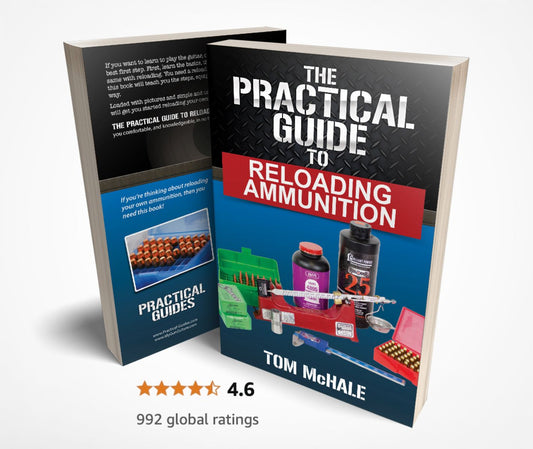 The Practical Guide to Reloading Ammunition